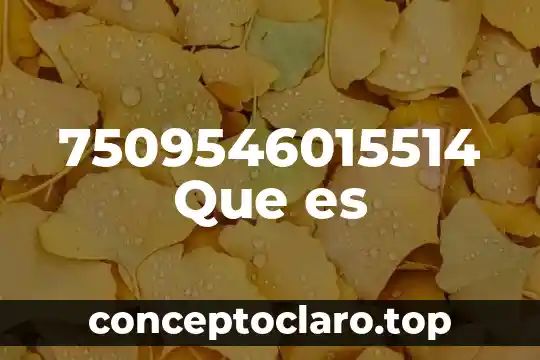 7509546015514 Que es