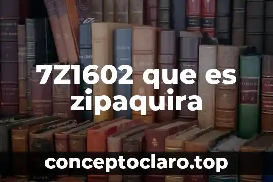 7Z1602 que es zipaquira