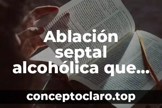 Animal que es conejo y puerco animales conbinados 4 Ablación septal alcohólica que es
