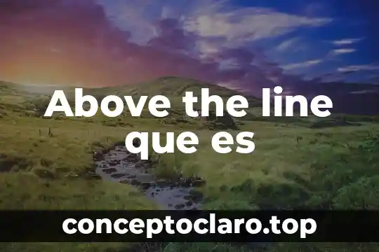 Above the line que es