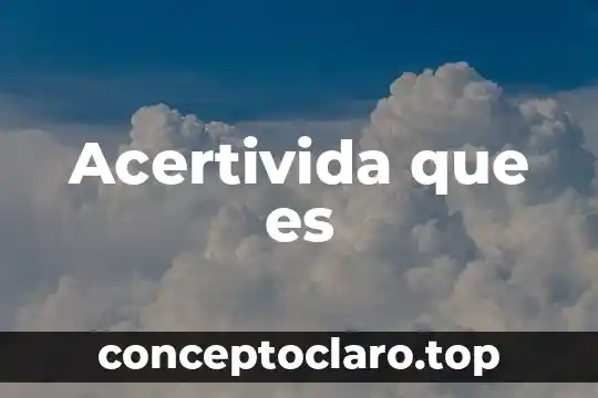 Acertivida que es