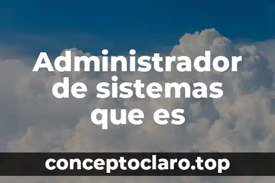 Administrador de sistemas que es