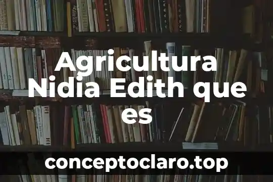 Que es la escuela nacional de agricultura 4 Agricultura Nidia Edith que es