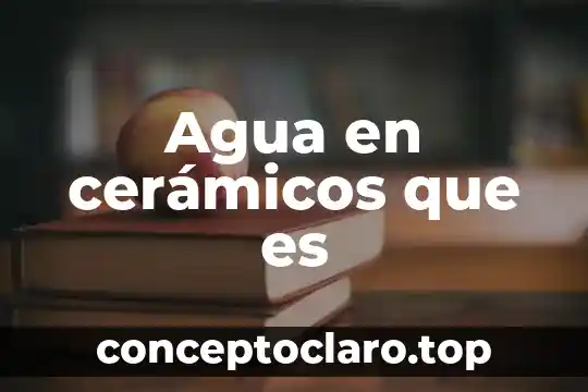 Agua en cerámicos que es