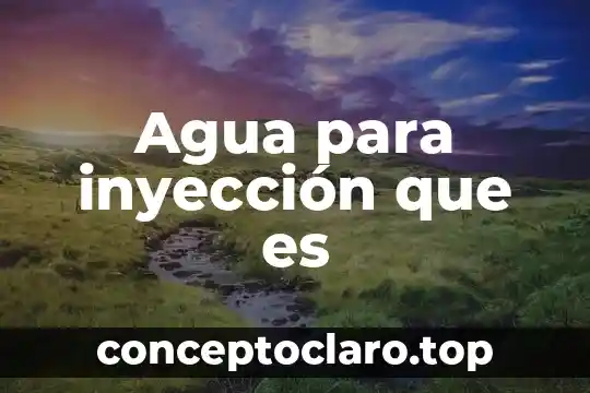 Agua para inyección que es