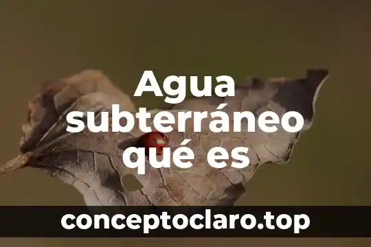 Agua subterráneo qué es