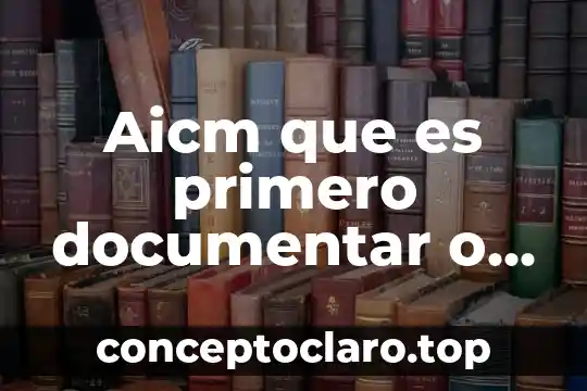 Aicm que es primero documentar o pase de abordar