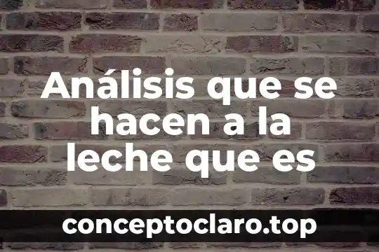 Qué es el enamorami y qué hacen 3 Análisis que se hacen a la leche que es