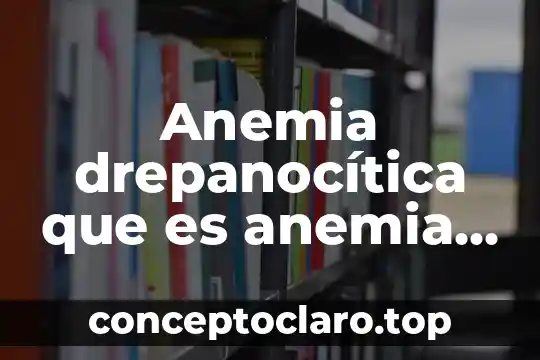 Anemia drepanocítica que es anemia síntomas causas y tratamiento