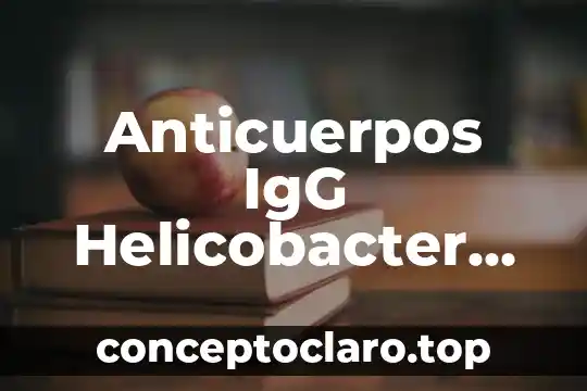 Anticuerpos IgG Helicobacter pylori estudio para qué es