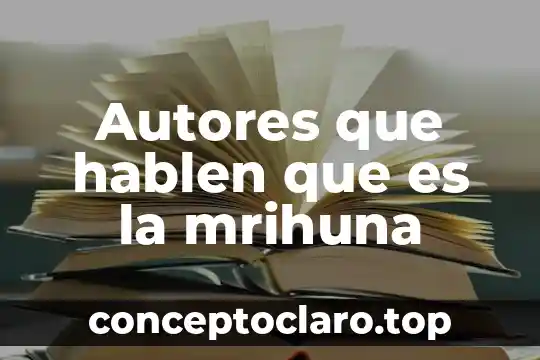 Autores que hablen que es la mrihuna