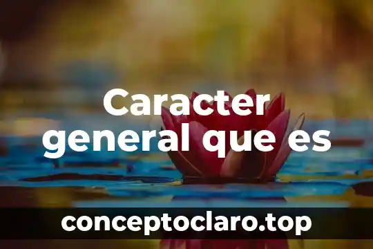 Caracter general que es