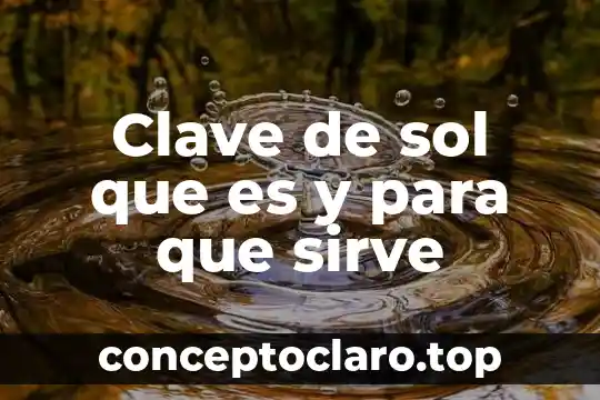 Clave de sol que es y para que sirve