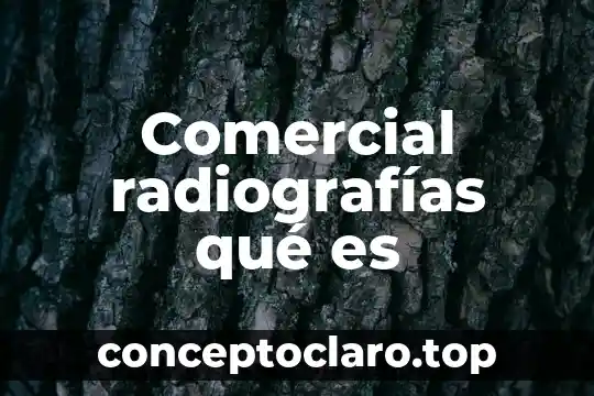 En mexico que es el nombre comercial de una empresa 5 Comercial radiografías qué es