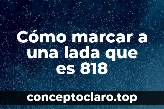 Cómo marcar a una lada que es 818
