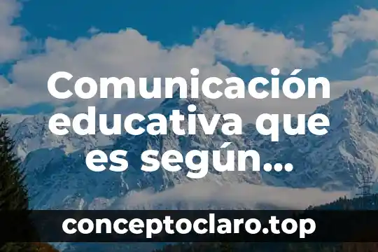 Comunicación educativa que es según autores