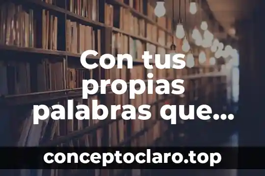 Con tus propias palabras que es un ser vivo
