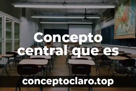 Concepto central que es