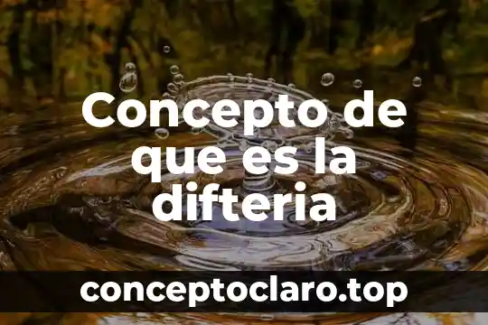 Concepto de que es la difteria