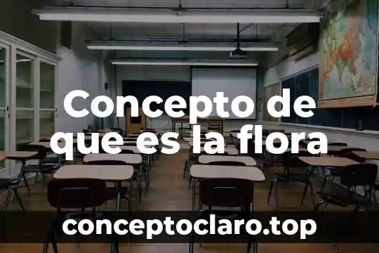 Concepto de que es la flora