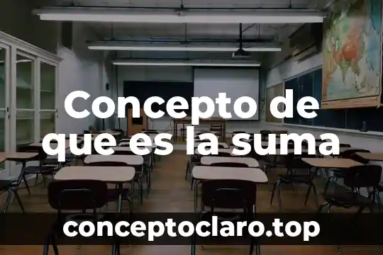 Concepto de que es la suma