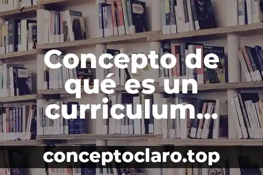 Concepto de qué es un curriculum vitae