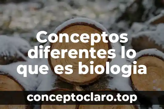 Conceptos diferentes lo que es biologia