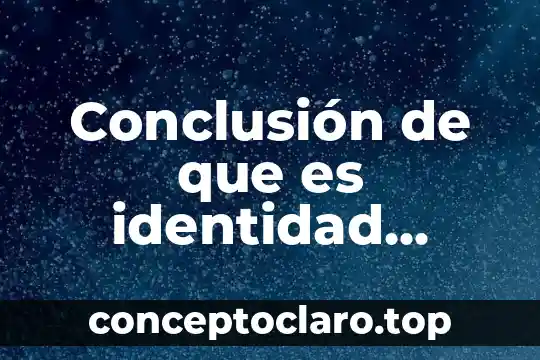 Conclusión de que es identidad personal