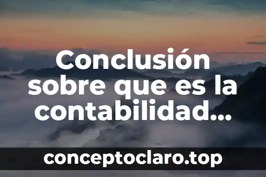 Conclusión sobre que es la contabilidad administrativa