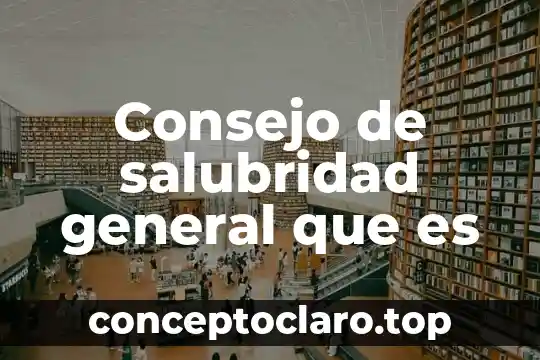 Consejo de salubridad general que es