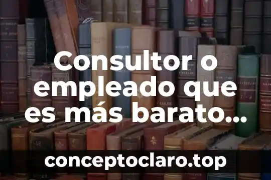 Consultor o empleado que es más barato en impuestos