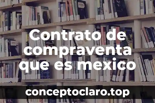 Que es el contrato de asociacion civil clasificacion caracteristicas elementos 8 Contrato de compraventa que es mexico