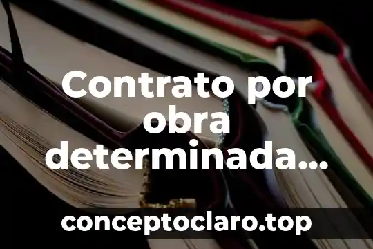 Contrato por obra determinada ejemplo que es