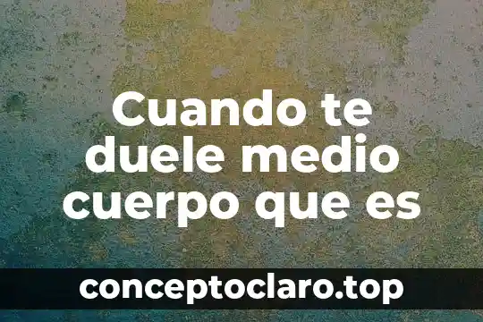 Que es el sosten del cuerpo humano 4 Cuando te duele medio cuerpo que es