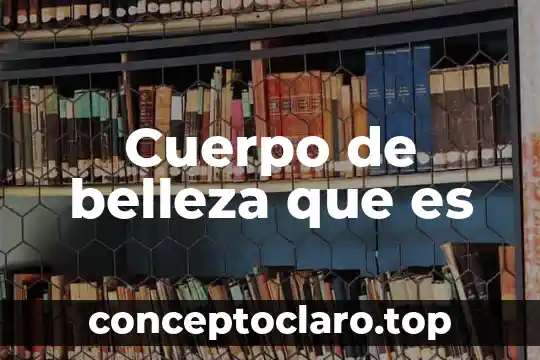 Cuerpo de belleza que es
