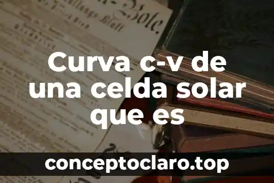Qué es curva matemáticas 4 Curva c-v de una celda solar que es