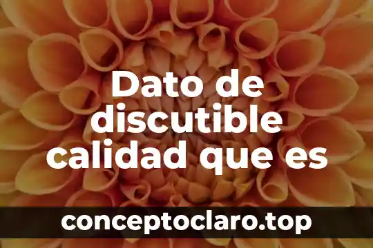 Dato de discutible calidad que es