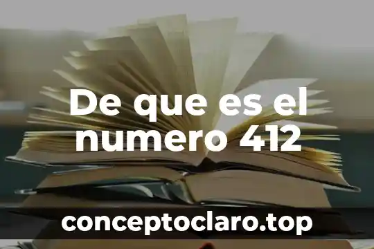 De que es el numero 412