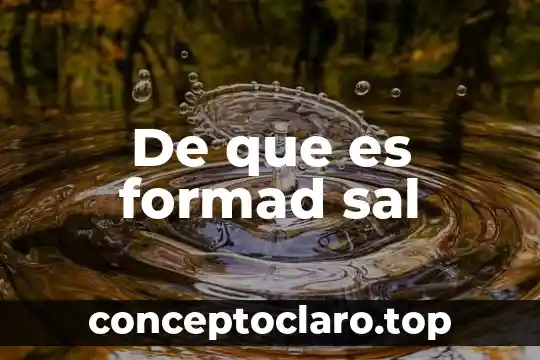De que es formad sal