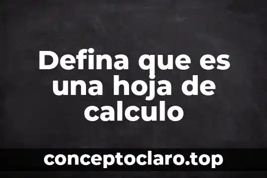 Defina que es una hoja de calculo