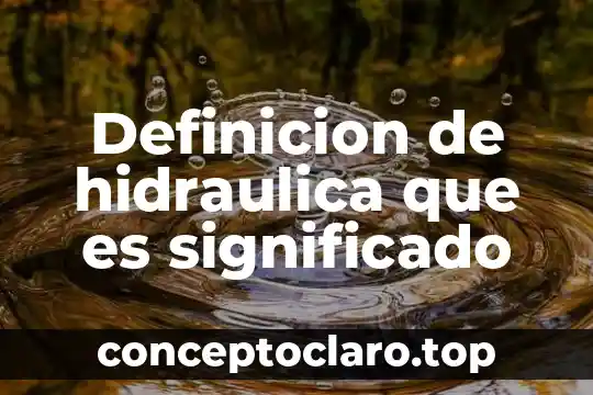 Qué es un hacker definición 6 Definicion de hidraulica que es significado