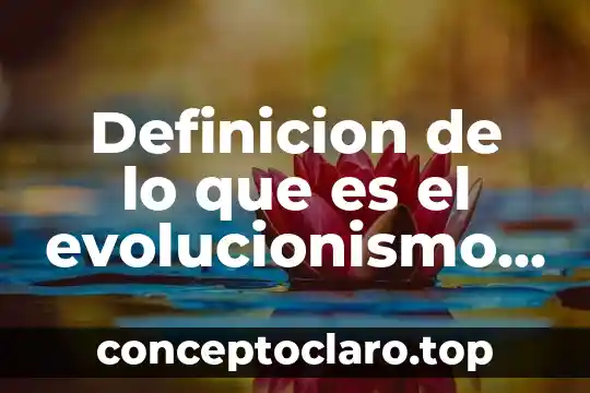 Definicion de lo que es el evolucionismo social