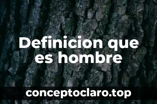 Definicion que es hombre