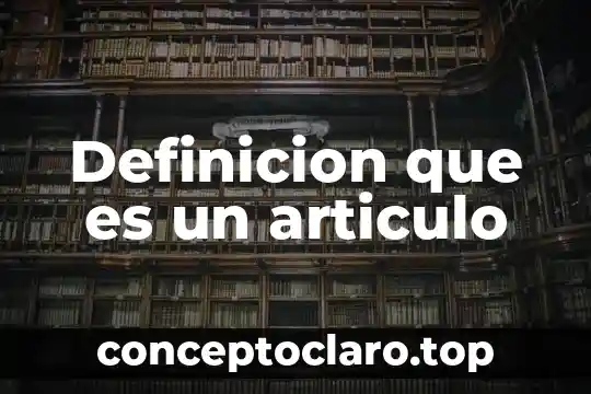 Definicion que es un articulo