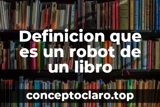 Definicion que es un robot de un libro