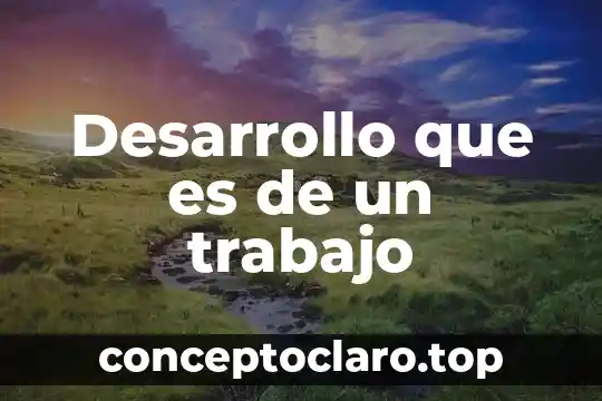 Que es un proyecto de desarrollo individual 3 Desarrollo que es de un trabajo