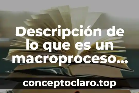 Descripción de lo que es un macroproceso de talento humano