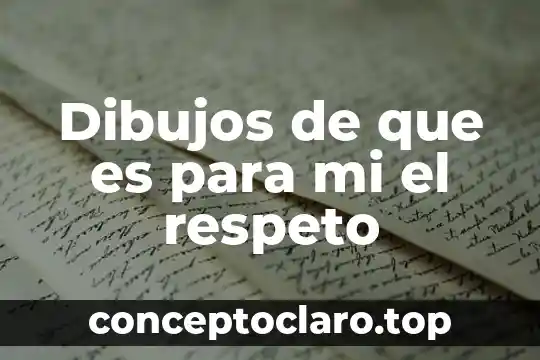 Dibujos de que es para mi el respeto