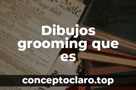 Dibujos grooming que es
