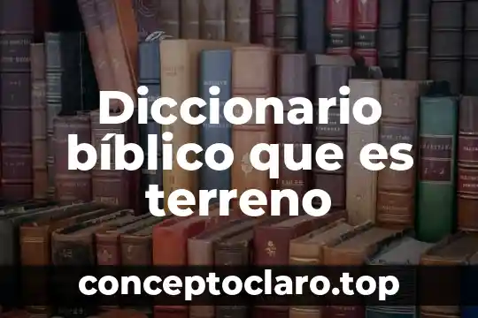 Diccionario bíblico que es terreno